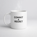 Commit and Regret ceramic mug in white